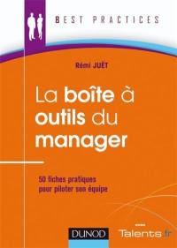 La boîte à outils du manager : 50 fiches pratiques pour piloter son équipe