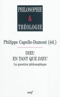 Dieu en tant que Dieu : la question philosophique