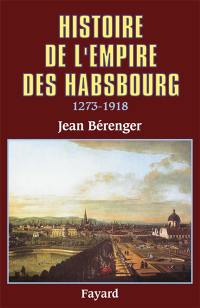 Histoire de l'Empire des Habsbourg : 1273-1918