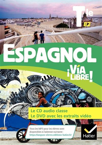 Espagnol Via libre ! terminale, B2 : le CD audio classe, le DVD avec les extraits vidéo