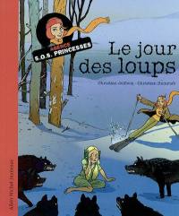 SOS princesses. Vol. 2. Le jour des loups