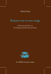 Roman rose et rose rouge : le Roman de la Rose ou de Guillaume de Dole, de Jean Renart