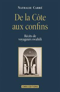 De la Côte aux confins : récits de voyageurs swahili