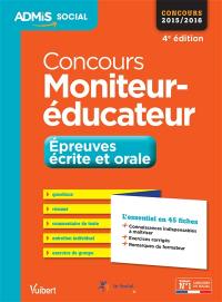 Concours moniteur-éducateur 2015-2016 : épreuves écrite et orale : l'essentiel en 45 fiches