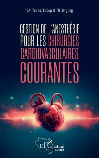 Gestion de l'anesthésie pour les chirurgies cardiovasculaires courantes