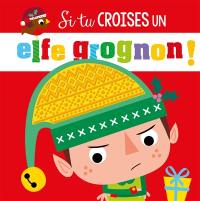 Si tu croises un elfe grognon !