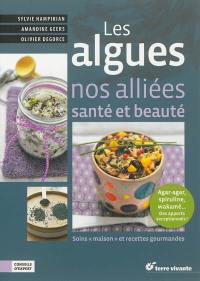 Les algues, nos alliées santé et beauté : 45 soins et recettes gourmandes