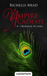 Vampire academy. Vol. 4. Promesse de sang