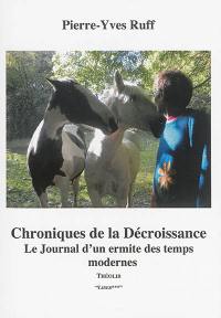 Chroniques de la décroissance. Le journal d'un ermite des temps modernes