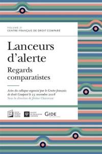 Lanceurs d'alerte : regards comparatistes : actes du colloque organisé le 23 novembre 2018