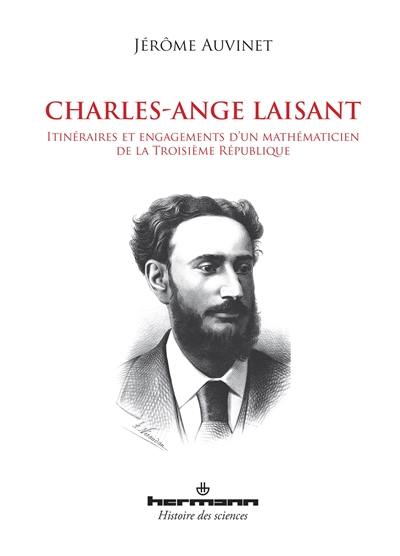 Charles-Ange Laisant : itinéraires et engagements d'un mathématicien de la Troisième République