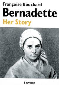 Bernadette : her story (1844-1879)