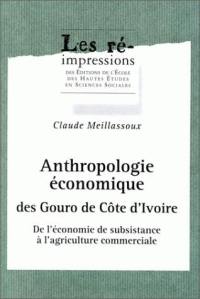 Anthropologie économique des Gouro de Côte d'Ivoire : de l'économie de subsistance à l'agriculture commerciale