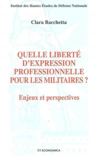 Quelle liberté d'expression professionnelle pour les militaires ? : enjeux et perspectives