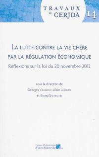 Travaux du CERJDA. Vol. 14. La lutte contre la vie chère par régulation économique : réflexions sur la loi relative à la régulation outre-mer : colloque du 21 juin 2013