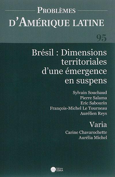 Problèmes d'Amérique latine, n° 95. Brésil : dimensions territoriales d'une émergence en suspens