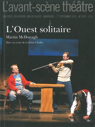 Avant-scène théâtre (L'), n° 1307. L'Ouest solitaire