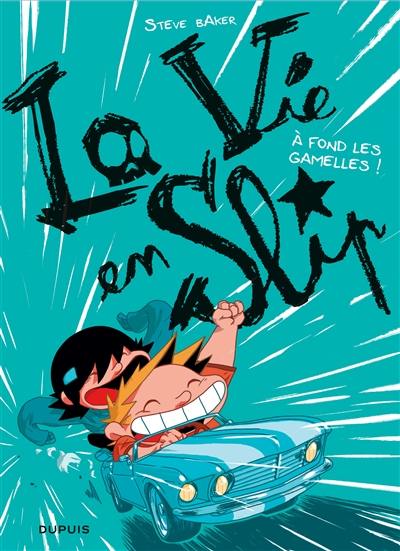 La vie en slip. Vol. 3. A fond les gamelles !