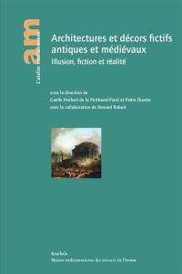 Architectures et décors fictifs antiques et médiévaux : illusion, fiction et réalité