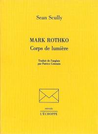 Mark Rothko, corps de lumière