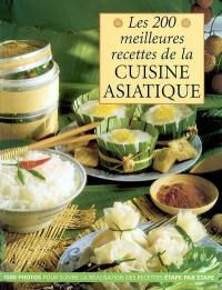 Les 200 meilleures recettes de la cuisine asiatique : 1000 photos pour suivre la réalisation des recettes étape par étape