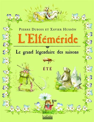 L'elféméride : le grand légendaire des saisons. Eté