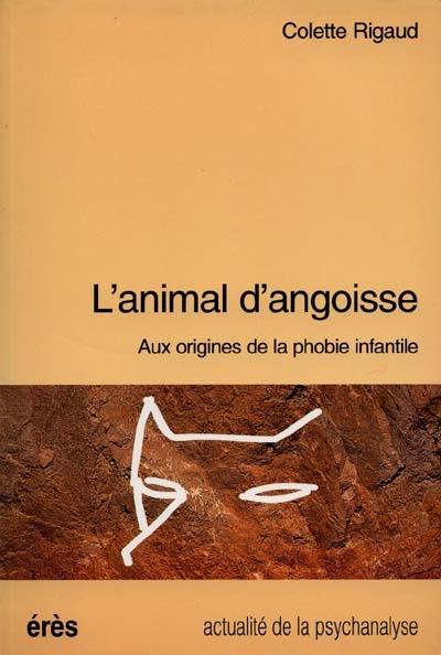 L'animal d'angoisse : aux origines de la phobie infantile