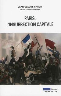 Paris, l'insurrection capitale