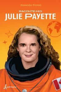 Raconte-moi Julie Payette