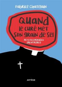 Quand le curé met son grain de sel : petites pensées salutaires