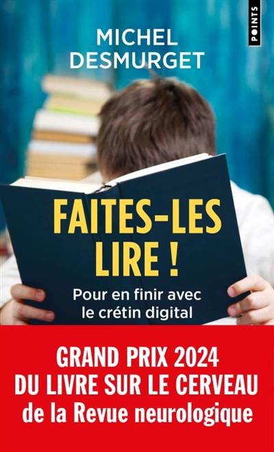 Faites-les lire ! : pour en finir avec le crétin digital