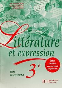 Littérature et expression, 3e : livre du professeur