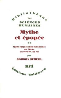 Mythe et épopée. Vol. 2. Types épiques indo-européens : un héros, un sorcier, un roi