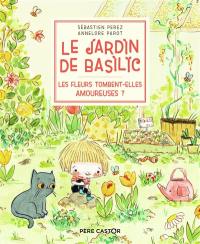 Le jardin de Basilic. Vol. 2. Les fleurs tombent-elles amoureuses ?