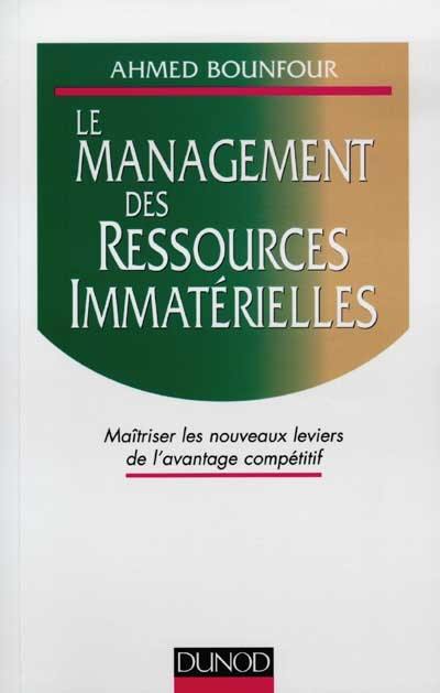 Le management des ressources immatérielles : maîtriser les nouveaux leviers de l'avantage compétitif