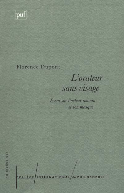 L'orateur sans visage : essai sur l'acteur romain et son masque