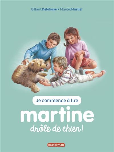 Je commence à lire avec Martine. Vol. 18. Martine, drôle de chien !