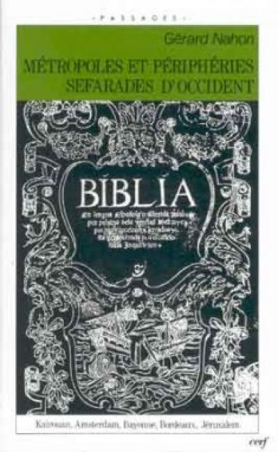 Métropoles et périphéries séfarades d'Occident : Kairouan, Amsterdam, Bayonne, Bordeaux, Jérusalem