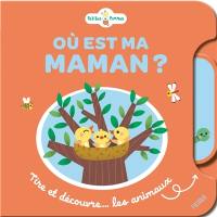 Où est ma maman ? : tire et découvre... les animaux