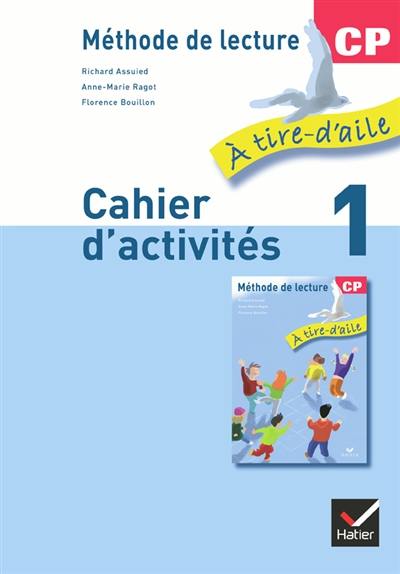 A tire d'aile, méthode de lecture CP : cahier d'activités. Vol. 1