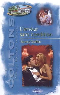 Les Coltons : famille, pouvoir, prestige. Vol. 10. L'amour sans condition