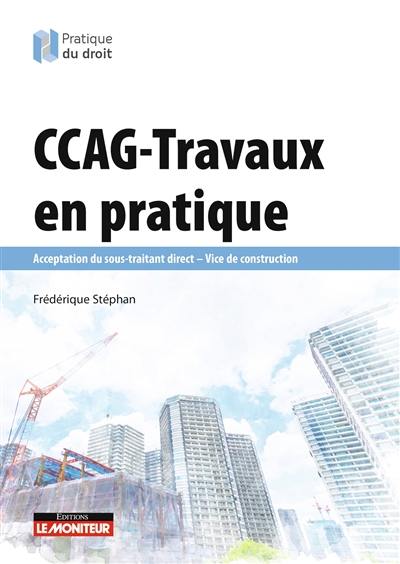 CCAG-travaux en pratique : acceptation du sous-traitant direct, vice de construction