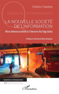 La nouvelle société de l'information : nos démocraties à l'heure du Big data