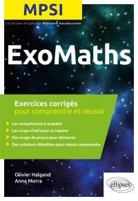 Exomaths MPSI : exercices corrigés pour comprendre et réussir