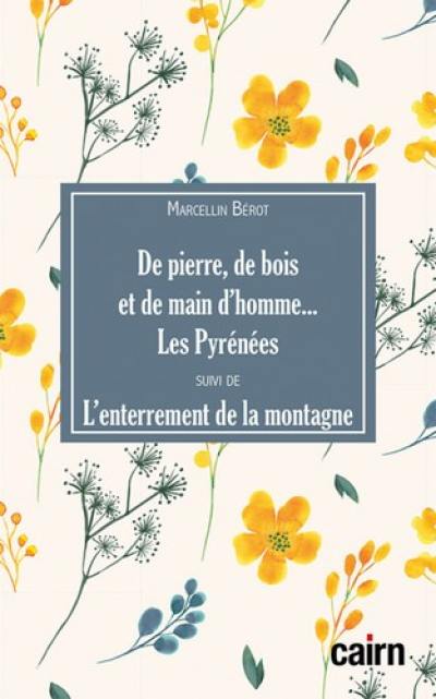 De pierre, de bois et de main d'homme... les Pyrénées. L'enterrement de la montagne