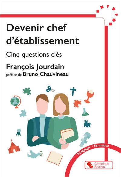 Devenir chef d'établissement : cinq questions clés