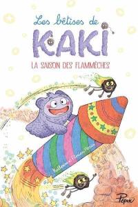 Les bêtises de Kaki. La saison des flammèches