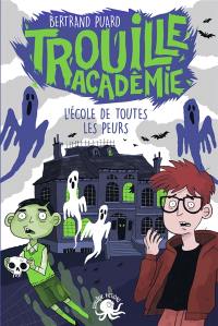 Trouille académie. L'école de toutes les peurs