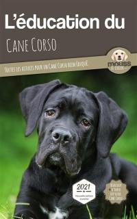 L'éducation du cane corso : toutes les astuces pour un cane corso bien éduqué : 2021