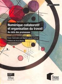 Numérique collaboratif et organisation du travail : au-delà des promesses